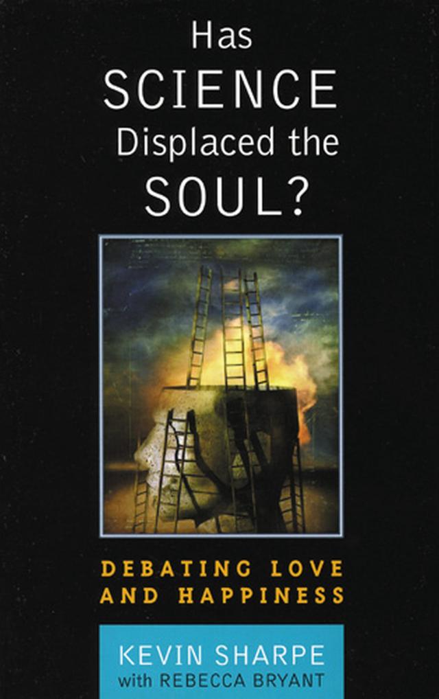 Has Science Displaced the Soul? by Kevin Sharpe, Rebecca Bryant Bryant