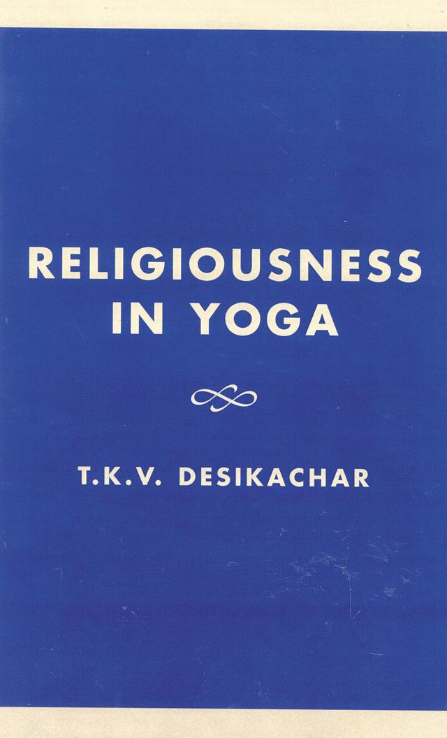 Religiousness in Yoga by John Ross Carter, Mary Louise Skelton, T. K.V. Desikachar