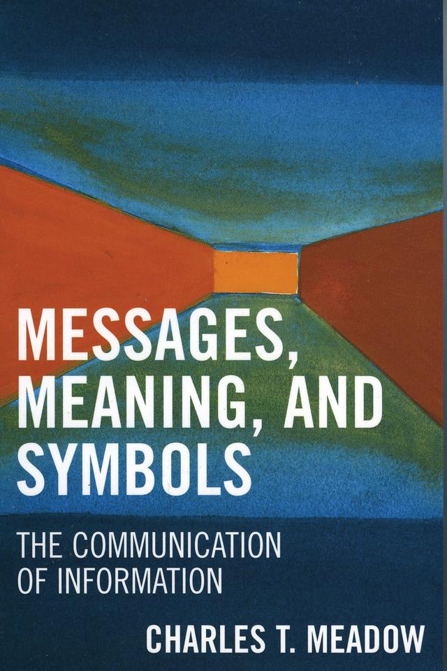 Messages, Meanings and Symbols by Charles T. Meadow