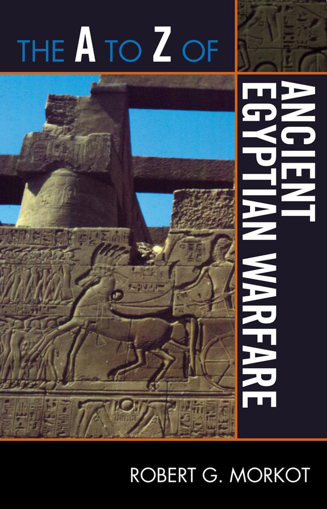 The A to Z of Ancient Egyptian Warfare by 