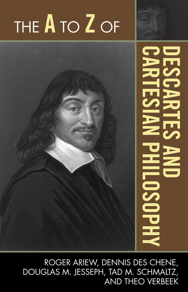 The A to Z of Descartes and Cartesian Philosophy by 
