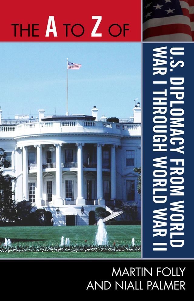 The A to Z of U.S. Diplomacy from World War I through World War II by 