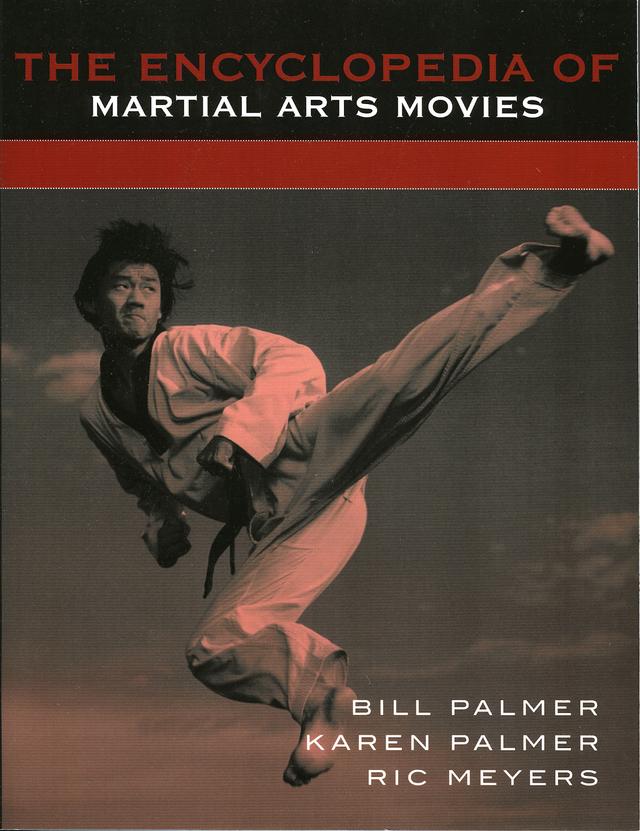 The Encyclopedia of Martial Arts Movies by Bill Palmer, Karen Palmer, Ric Meyers