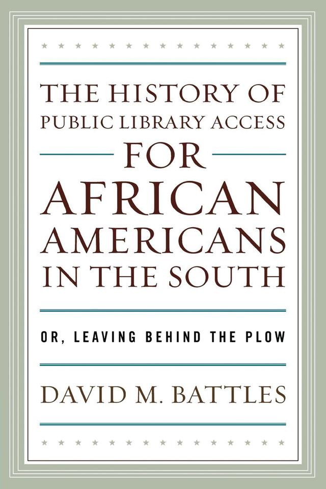 The History of Public Library Access for African Americans in the South by David M. Battles