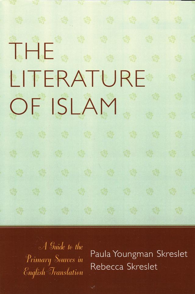 The Literature of Islam by Paula Youngman Skreslet, Rebecca Skreslet