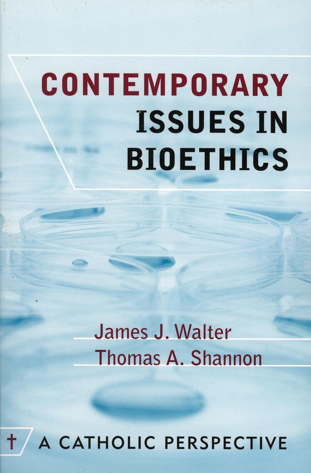 Contemporary Issues in Bioethics by James J. Walter, Thomas A. Shannon