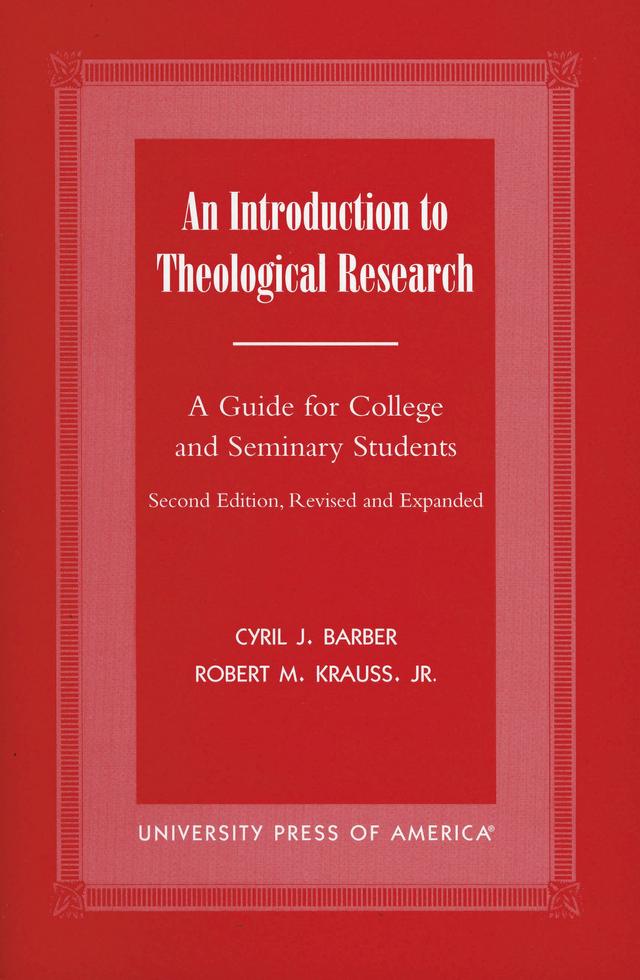 An Introduction To Theological Research by Cyril J. Barber, Robert M. Krauss Jr.