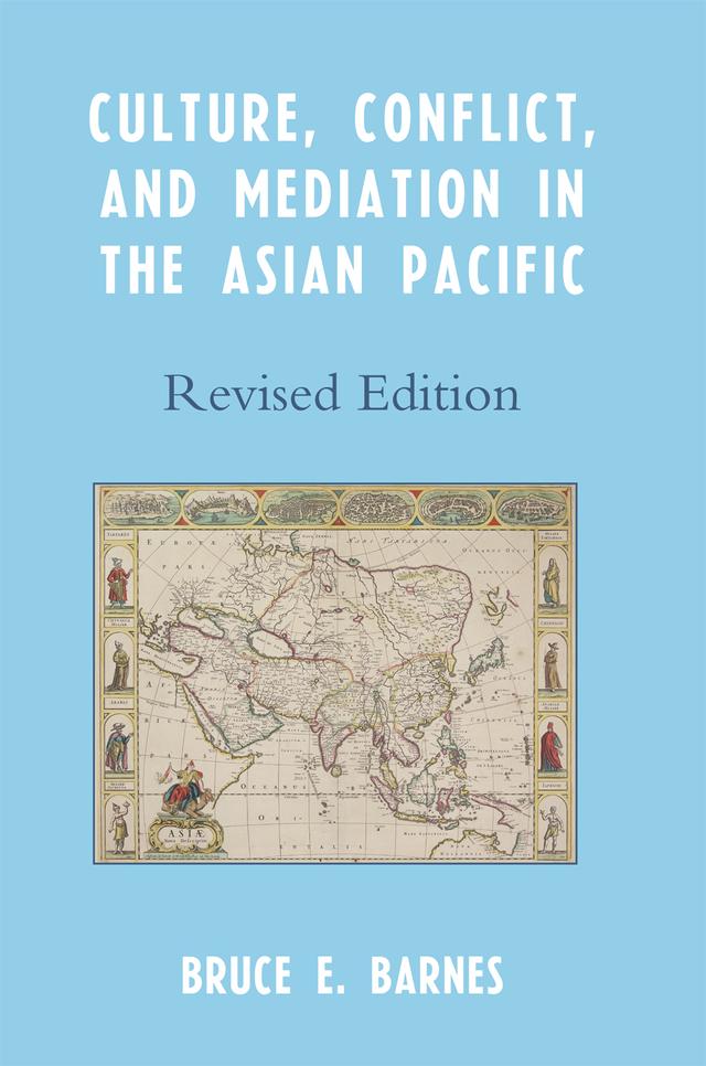 Culture, Conflict, and Mediation in the Asian Pacific by Bruce E. Barnes