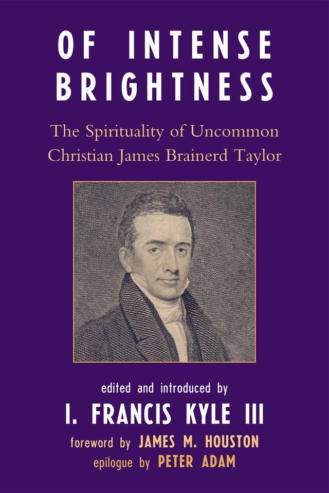 Of Intense Brightness by Francis I. Kyle III, James M. Houston, Peter Adam