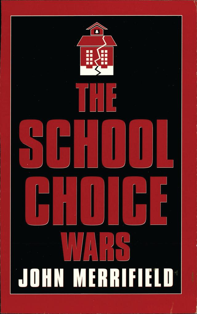 The School Choice Wars by John Merrifield