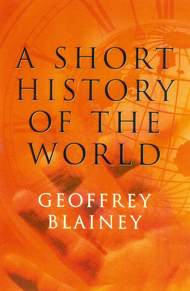 A Short History of the World by Geoffrey Blainey