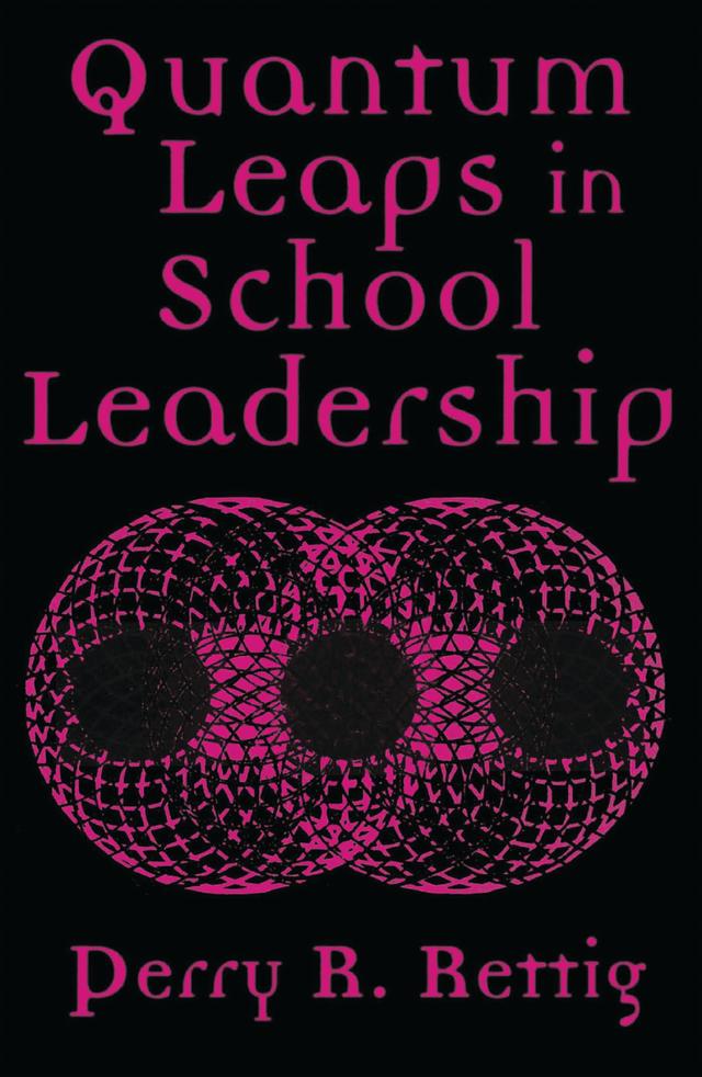 Quantum Leaps in School Leadership by Perry R. Rettig