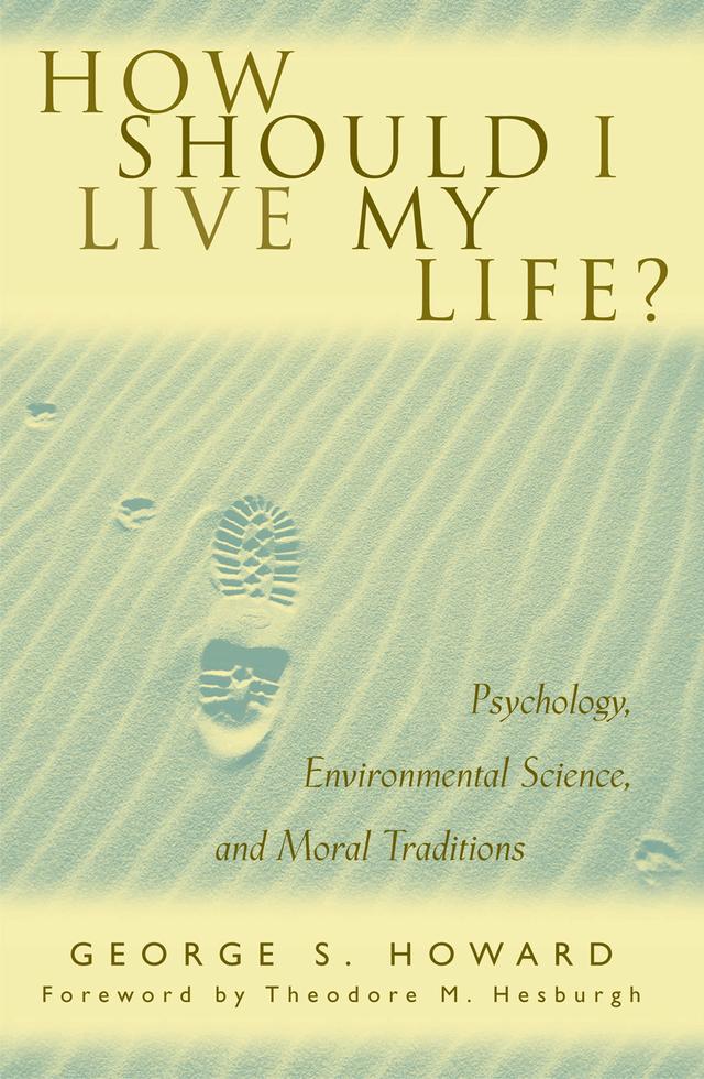 How Should I Live My Life? by George S. Howard, Theodore M. Hesburgh