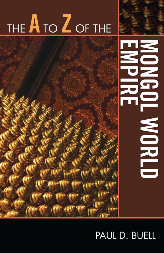 The A to Z of the Mongol World Empire by Paul D. Buell