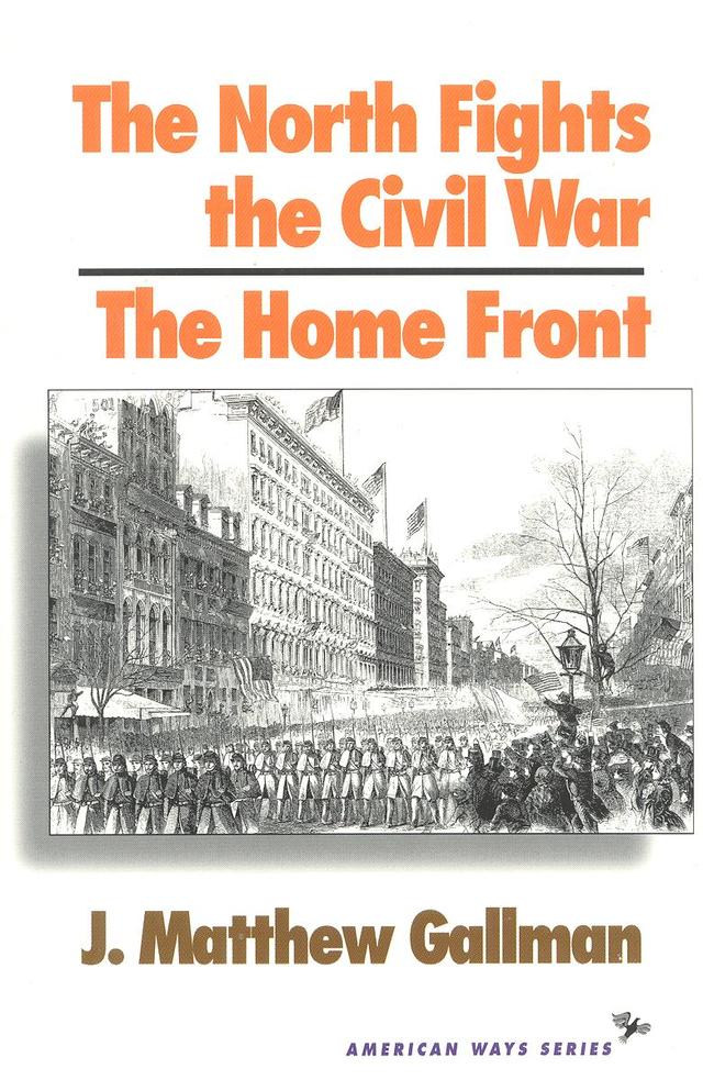 The North Fights the Civil War by Matthew J. Gallman