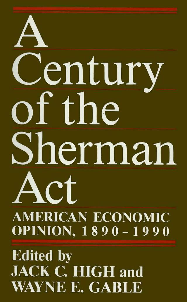 A Century of the Sherman Act by Jack C. High, Wayne E. Gable