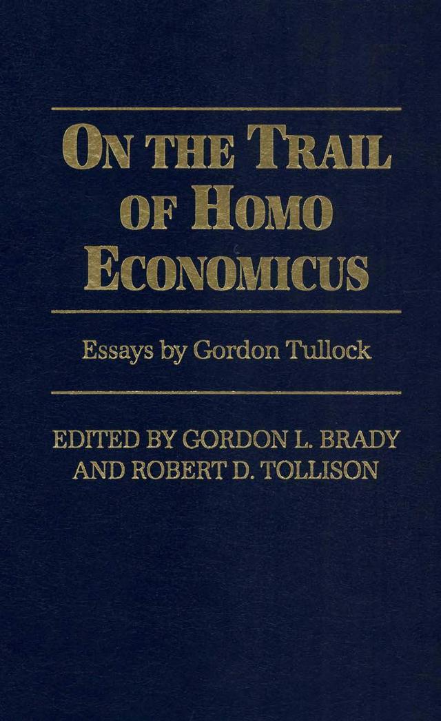 On the Trail of Homo Economicus by Gordon Brady, Robert D. Tollison