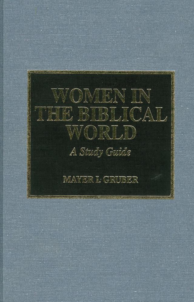 Women in the Biblical World by Mayer I. Gruber