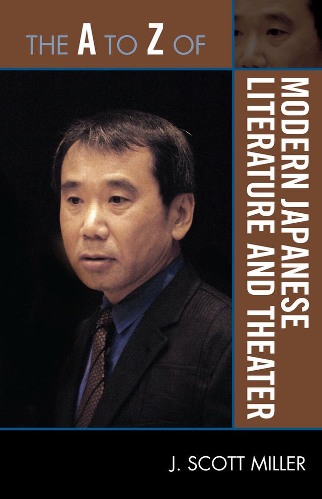 The A to Z of Modern Japanese Literature and Theater by Scott J. Miller