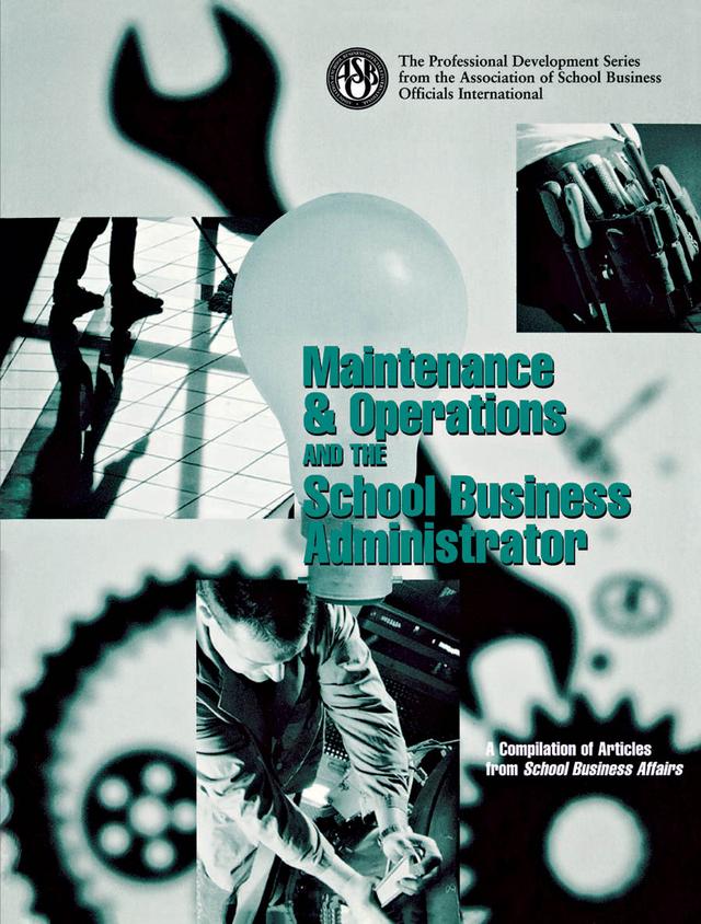 Maintenance & Operations and the School Business Administrator by School Business Officials Int'l, Association of