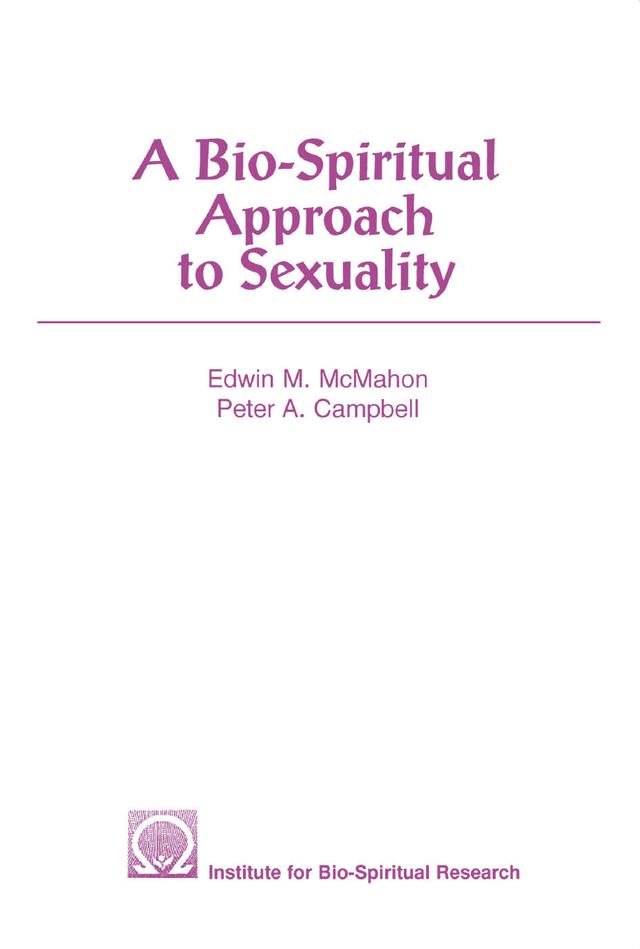 A Bio-Spiritual Approach to Sexuality by Edwin McMahon