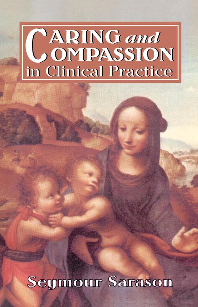 Caring and Compassion in Clinical Practice by Seymour B. Sarason
