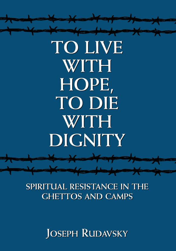 To Live with Hope, to Die with Dignity by Joseph Rudavsky
