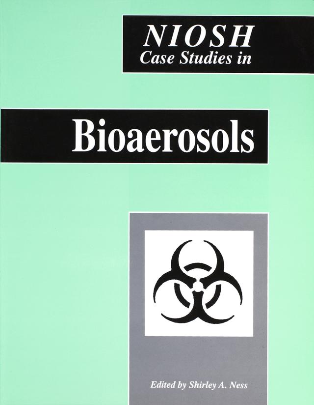 NIOSH Case Studies in Bioaerosols by Shirley A. Ness