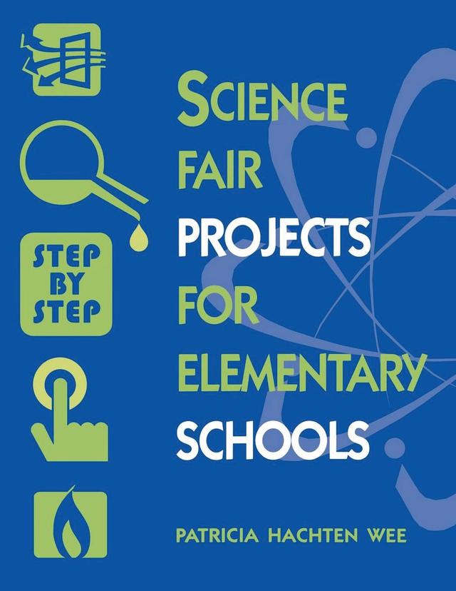 Science Fair Projects for Elementary Schools by Patricia Hachten Wee