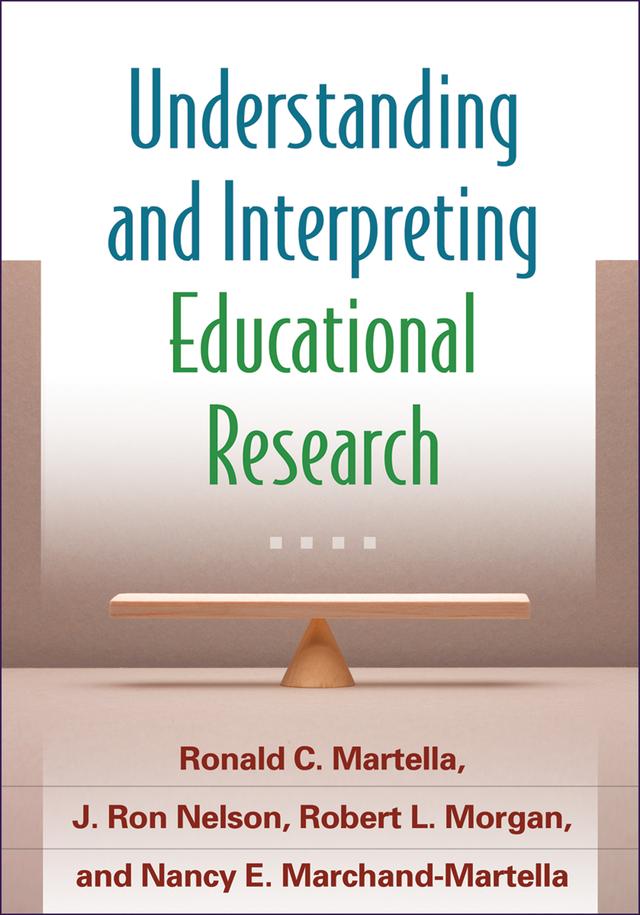 Understanding and Interpreting Educational Research by J. Ron Nelson, Nancy E. Marchand-Martella, Robert L. Morgan, Ronald C. Martella