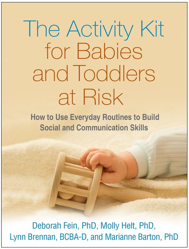 The Activity Kit for Babies and Toddlers at Risk by Deborah Fein, Lynn Brennan, Marianne Barton, Molly Helt