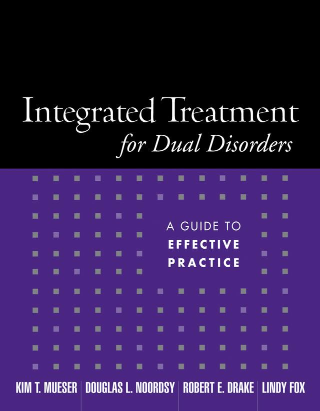 Integrated Treatment for Dual Disorders by Douglas L. Noordsy, Kim T. Mueser, Lindy Fox Smith, Robert E. Drake