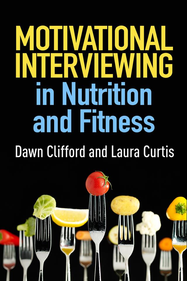 Motivational Interviewing in Nutrition and Fitness by Dawn Clifford, Laura Curtis