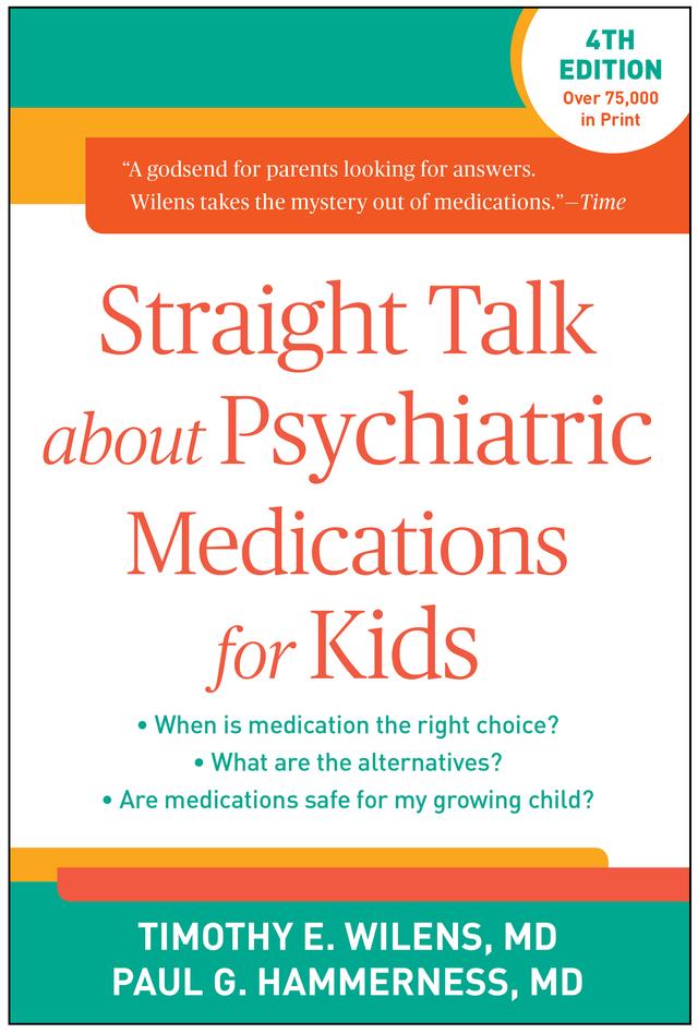Straight Talk about Psychiatric Medications for Kids by Paul G. Hammerness, Timothy E. Wilens