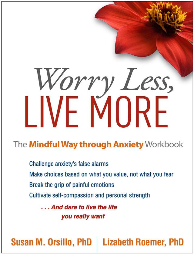 Worry Less, Live More by Lizabeth Roemer, Susan M. Orsillo