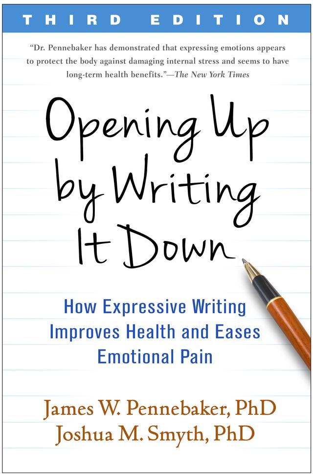 Opening Up by Writing It Down by James W. Pennebaker, Joshua M. Smyth