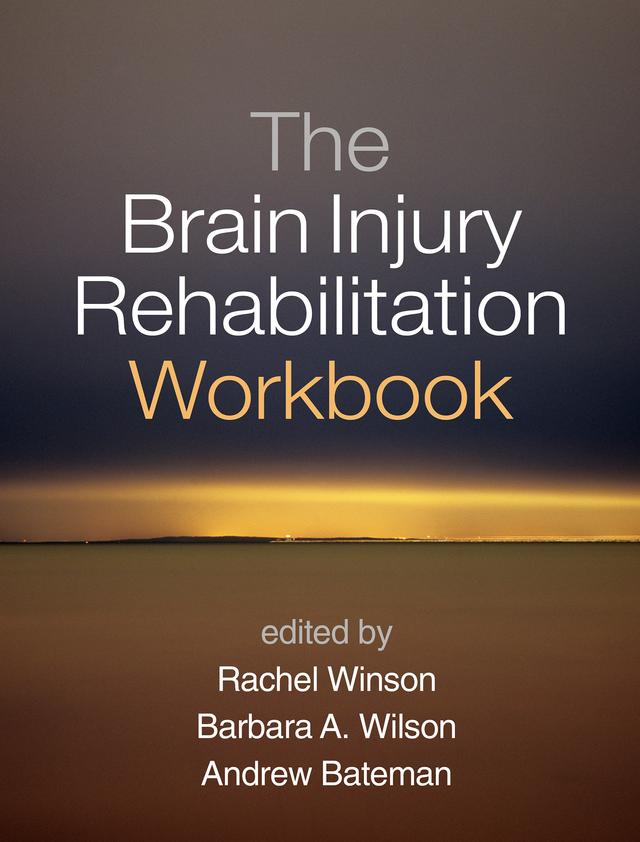 The Brain Injury Rehabilitation Workbook by Andrew Bateman, Barbara A. Wilson, Rachel Winson
