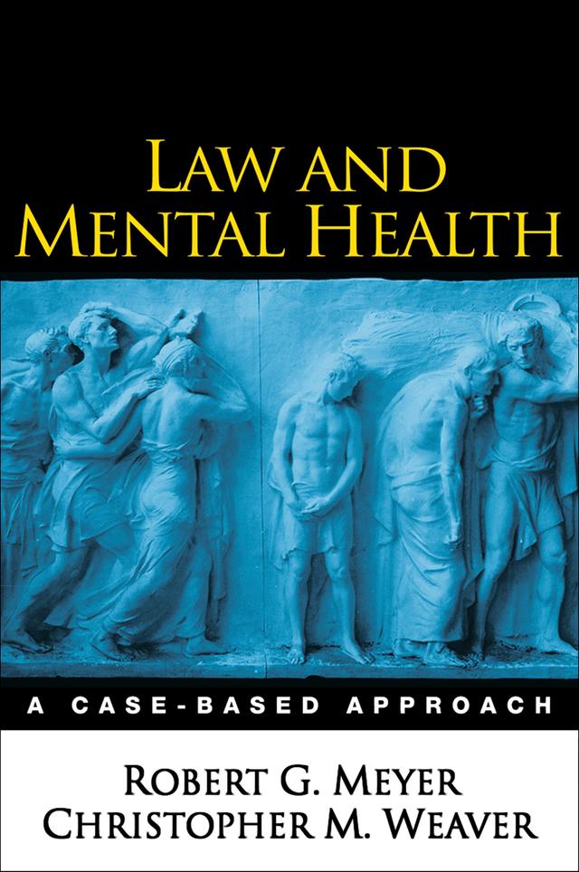 Law and Mental Health by Christopher M. Weaver, Robert G. Meyer