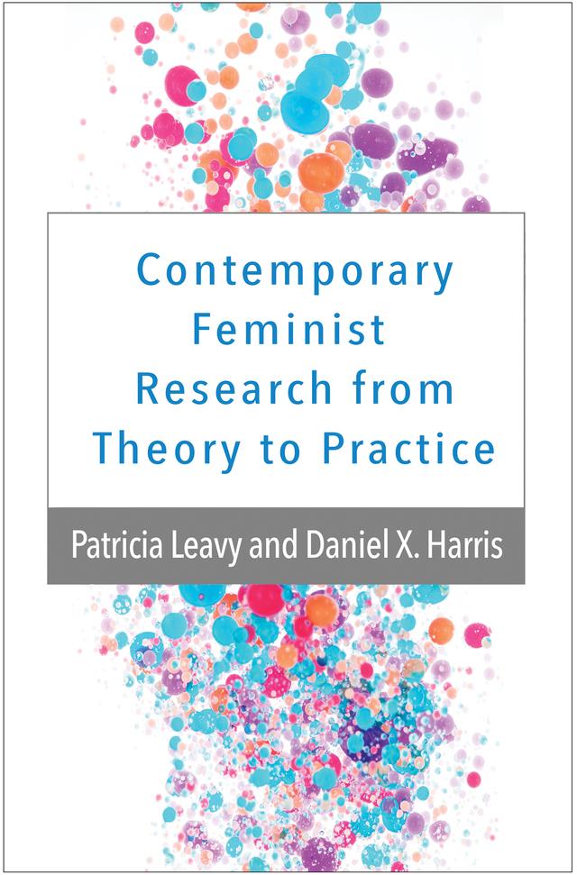 Contemporary Feminist Research from Theory to Practice by Patricia Leavy, Daniel X. Harris