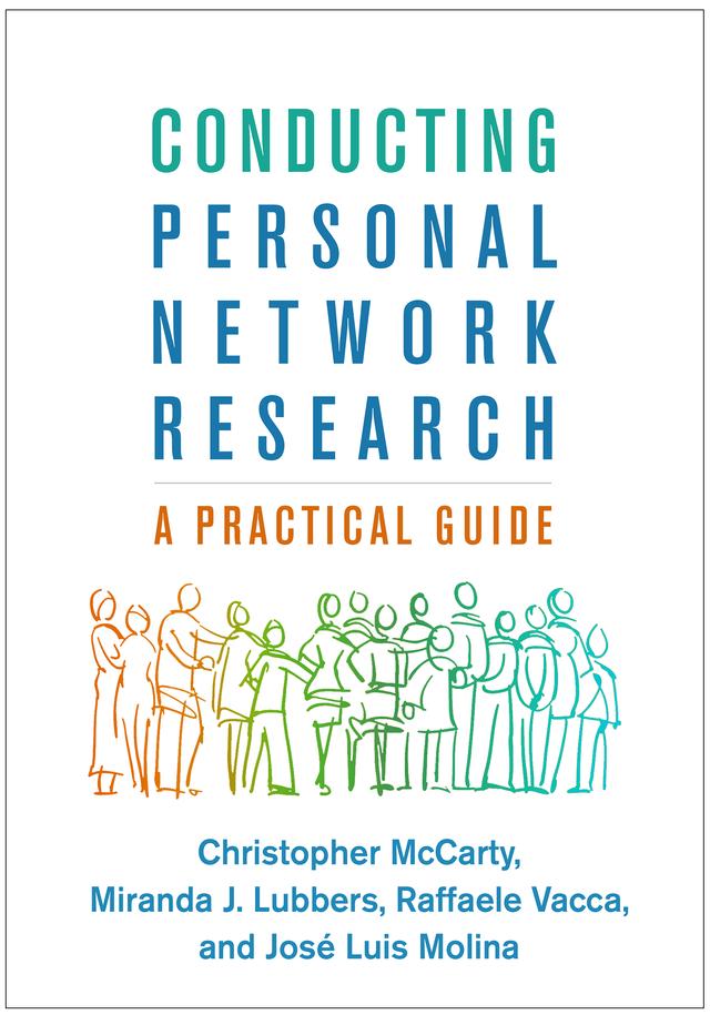Conducting Personal Network Research by Christopher McCarty, José Luis Molina, Miranda J. Lubbers, Raffaele Vacca