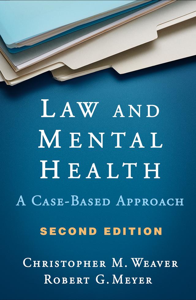Law and Mental Health by Christopher M. Weaver, Robert G. Meyer