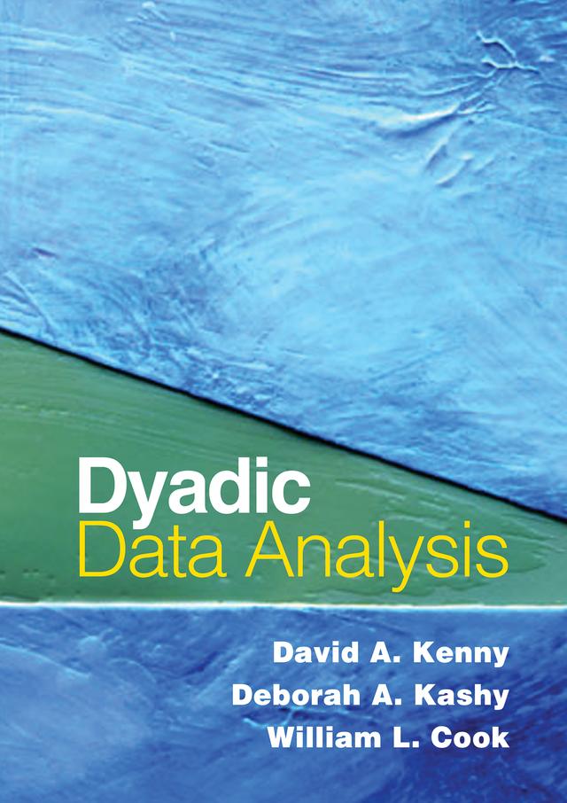 Dyadic Data Analysis by David A. Kenny, Deborah A. Kashy, Jeffry A. Simpson, William L. Cook