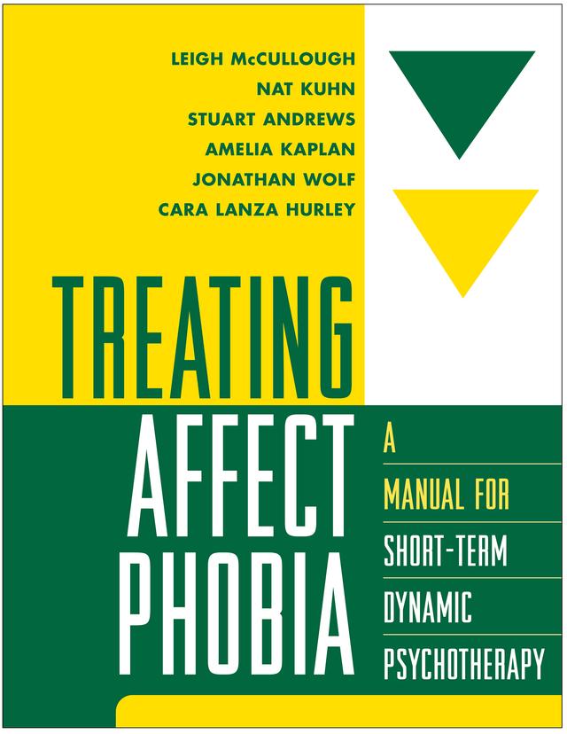 Treating Affect Phobia by Stuart Andrews, Leigh McCullough, Nat Kuhn, Amelia Kaplan, Jonathan Wolf, Cara Lanza Hurley