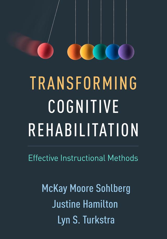Transforming Cognitive Rehabilitation by Justine Hamilton, Lyn S. Turkstra, McKay Moore Sohlberg
