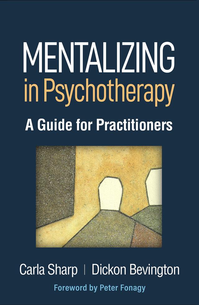 Mentalizing in Psychotherapy by Peter Fonagy, Carla Sharp, Dickon Bevington