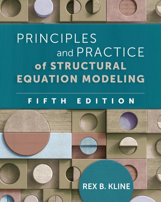 Principles and Practice of Structural Equation Modeling by Rex B. Kline
