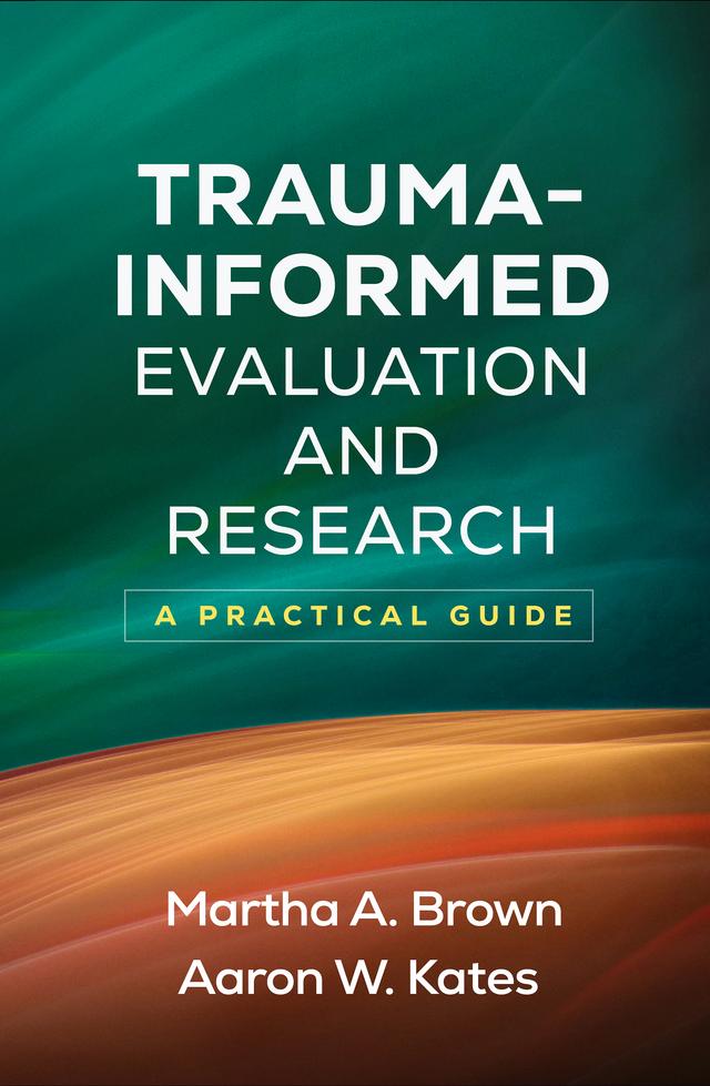 Trauma-Informed Evaluation and Research by Aaron W. Kates, Martha A. Brown