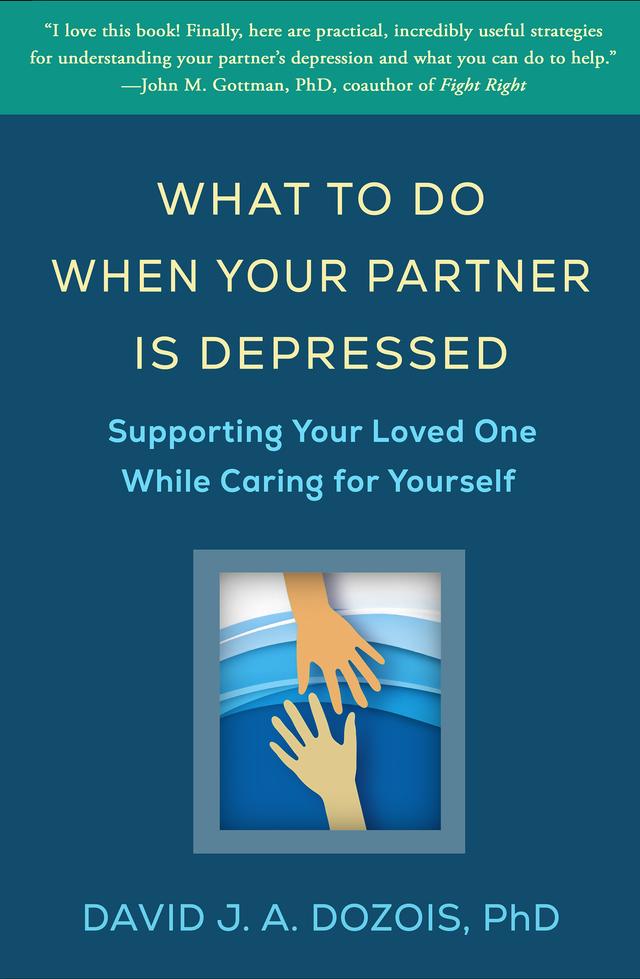 What to Do When Your Partner Is Depressed by David J. A. Dozois