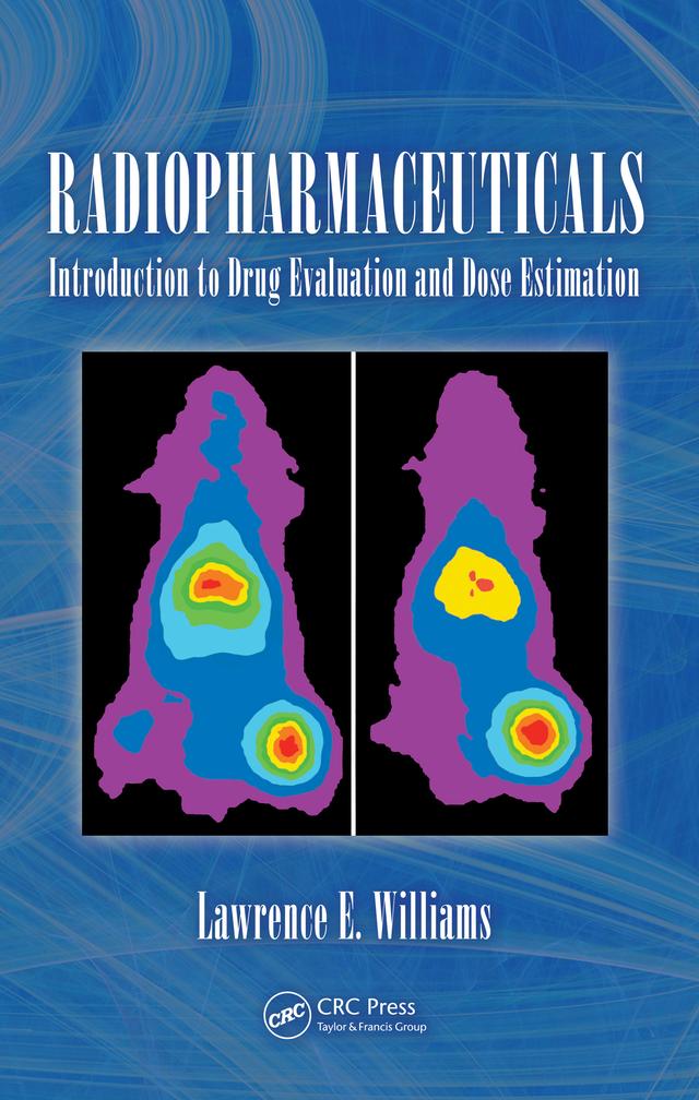 Radiopharmaceuticals by Lawrence E. Williams Ph.D.