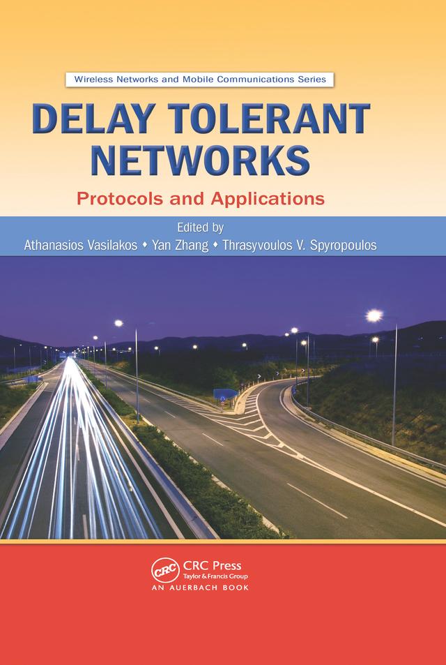 Delay Tolerant Networks by Athanasios V. Vasilakos, Thrasyvoulos Spyropoulos, Yan Zhang
